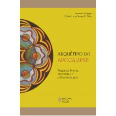 Arquétipo Do Apocalipse: Vingança Divina, Terrorismo E O Fim Do Mundo