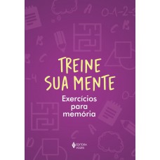 Treine Sua Mente: Exercícios Para Memória