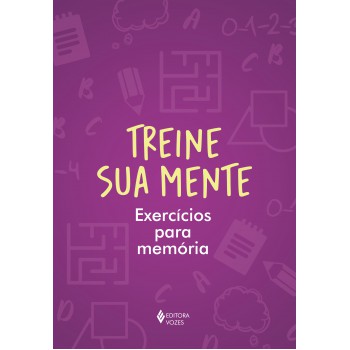 Treine Sua Mente: Exercícios Para Memória