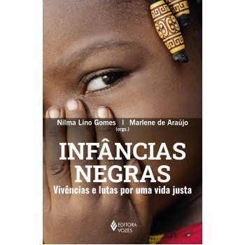 Infâncias Negras: Vivências E Lutas Por Uma Vida Justa