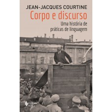 Corpo E Discurso: Uma História De Práticas De Linguagem