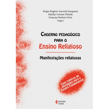 Caderno Pedagógico Para O Ensino Religioso - Manifestações Religiosas: Com Roteiros De Atividades Para O Ensino Fundamental