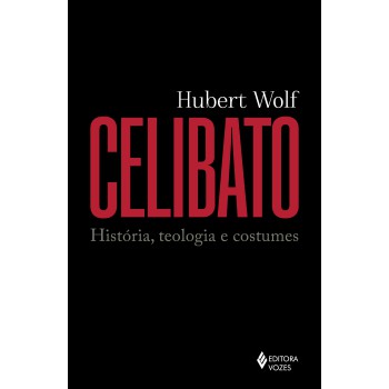 Celibato: História, Teologia E Costumes