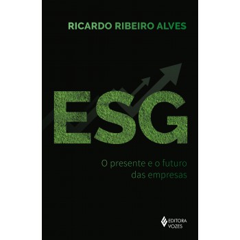 Esg: O Presente E O Futuro Das Empresas