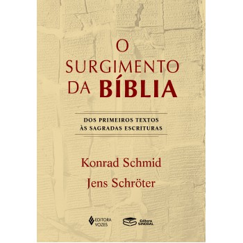 O Surgimento Da Bíblia: Dos Primeiros Textos às Sagradas Escrituras