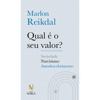 Qual é O Seu Valor?: Sociedade - Narcisismo - Autodescobrimento