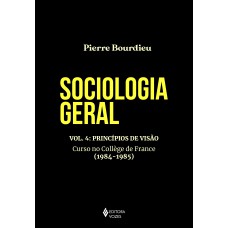 Sociologia Geral Vol. 4: Princípios De Visão - Curso No Collège De France (1984-1985)