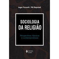 Sociologia Da Religião: Perspectivas Clássicas E Contemporâneas