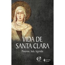 Vida De Santa Clara: Processo, Bula, Legendas