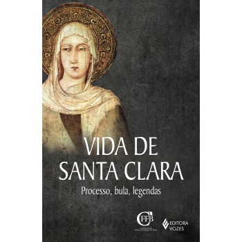 Vida De Santa Clara: Processo, Bula, Legendas