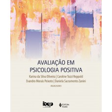 Avaliação Em Psicologia Positiva: Fundamentos E Integração Na Prática Profissional