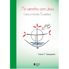 No Caminho Com Jesus - Vol. 3 Catequizando: Catecumenato Crismal