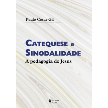 Catequese E Sinodalidade: A Pedagogia De Jesus