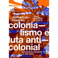 Colonialismo E Luta Anticolonial: Desafios Da Revolução No Século Xxi