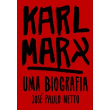 KARL MARX: UMA BIOGRAFIA