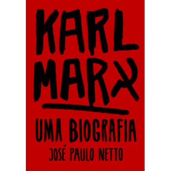 KARL MARX: UMA BIOGRAFIA