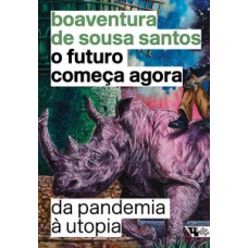 O FUTURO COMEÇA AGORA: DA PANDEMIA À UTOPIA