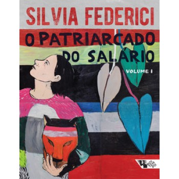 O Patriarcado Do Salário: Notas Sobre Marx, Gênero E Feminismo (v. 1)