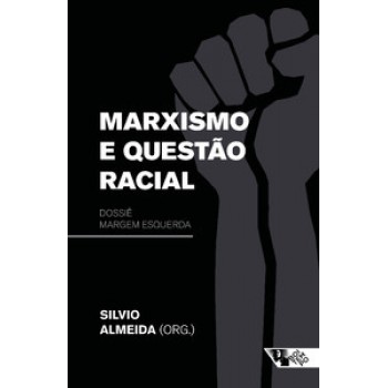 Marxismo E Questão Racial: Dossiê Margem Esquerda