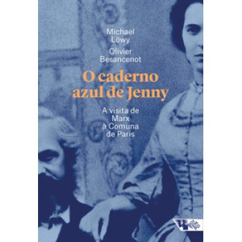 O Caderno Azul De Jenny: A Visita De Marx à Comuna De Paris