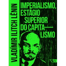 IMPERIALISMO, ESTÁGIO SUPERIOR DO CAPITALISMO