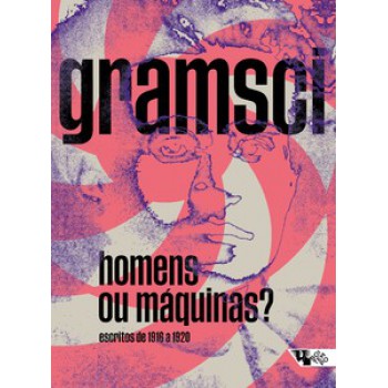 HOMENS OU MÁQUINAS?: ESCRITOS DE 1916 A 1920