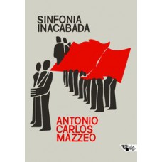 SINFONIA INACABADA: A POLÍTICA DOS COMUNISTAS NO BRASIL