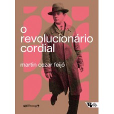 O REVOLUCIONÁRIO CORDIAL: ASTROJILDO PEREIRA E AS ORIGENS DE UMA POLÍTICA CULTURAL