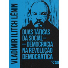 DUAS TÁTICAS DA SOCIAL-DEMOCRACIA NA REVOLUÇÃO DEMOCRÁTICA