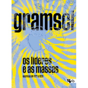 OS LÍDERES E AS MASSAS: ESCRITOS DE 1921 A 1926