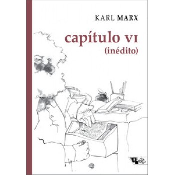 CAPÍTULO VI (INÉDITO): MANUSCRITOS DE 1863-1867, O CAPITAL, LIVRO I