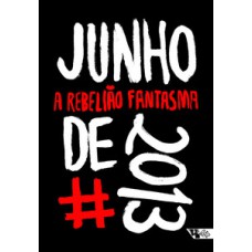 JUNHO DE 2013: A REBELIÃO FANTASMA