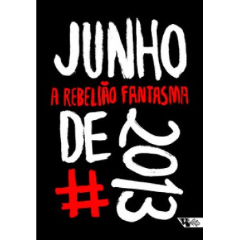 JUNHO DE 2013: A REBELIÃO FANTASMA