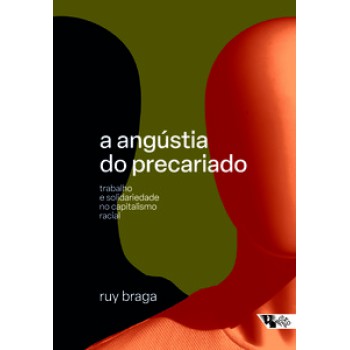 A ANGÚSTIA DO PRECARIADO: TRABALHO E SOLIDARIEDADE NO CAPITALISMO RACIAL