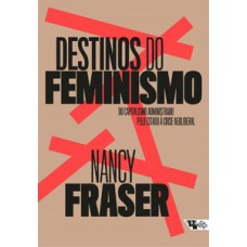 Destinos Do Feminismo: Do Capitalismo Administrado Pelo Estado à Crise Neoliberal