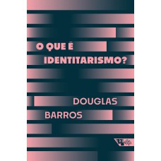 O Que é Identitarismo?
