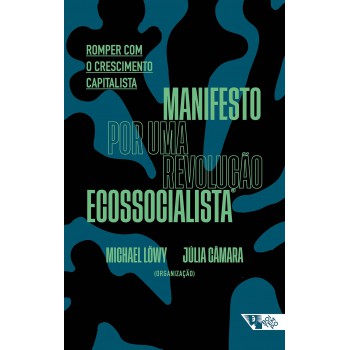Maniesto Por Uma Revolução Ecossocialista: Romper Com O Crescimento Capitalista