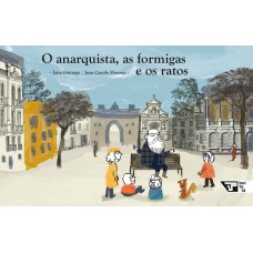 O Anarquista, As formigas e Os Ratos