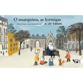 O Anarquista, As formigas e Os Ratos