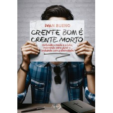 Crente Bom é Crente Morto: Matando O Medo E O Luto, Morrendo Para Viver E Sonhando Com A Eternidade.