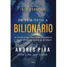 De Sem-teto A Bilionário: 18 Princípios Para Atrair Riqueza E Criar Oportunidades Ilimitadas