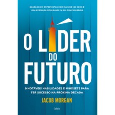 O Líder Do Futuro: 9 Notáveis Habilidades E Mindsets Para Ter Sucesso Na Próxima Década