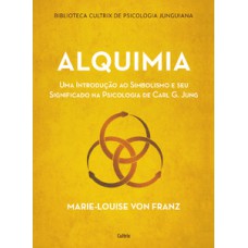 Alquimia: Uma Introdução Ao Simbolismo E Seu Significado Na Psicologia De Carl G. Jung