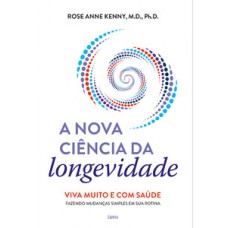 A Nova Ciência Da Longevidade