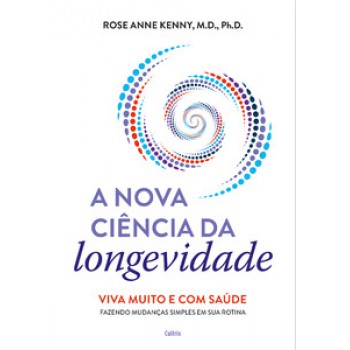 A Nova Ciência Da Longevidade