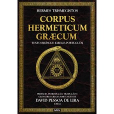 Corpus Hermeticum Græcum: Prefácio, Introdução, Tradução E Glossário Grego-português De David Pessoa De Lira