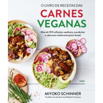 O Livro De Receitas Das Carnes Veganas: Mais De 100 Refeições Saudáveis, Suculentas E Saborosas Totalmente Plant-based