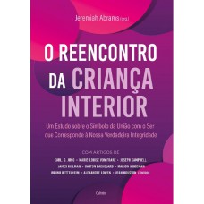 O Reencontro Da Criança Interior: Um Estudo Sobre O Símbolo Da União Com O Ser Que Corresponde à Nossa Verdadeira Integridade