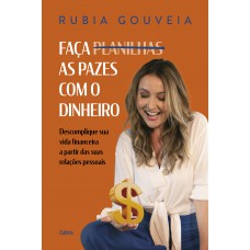 Aça As Pazes Com O Dinheiro: Descomplique Sua Vida Inanceira A Partir Das Suas Relações Pessoais Aça As Pazes Com O Dinheiro: Descomplique Sua Vida Inanceira A Partir Das Suas Relações Pessoais