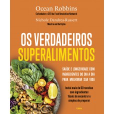 Os Verdadeiros Superalimentos: Saúde E Longevidade Com Ingredientes Do Dia A Dia Para Melhorar Sua Vida Os Verdadeiros Superalimentos: Saúde E Longevidade Com Ingredientes Do Dia A Dia Para Melhorar Sua Vida
